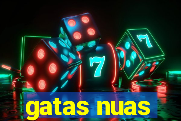 gatas nuas